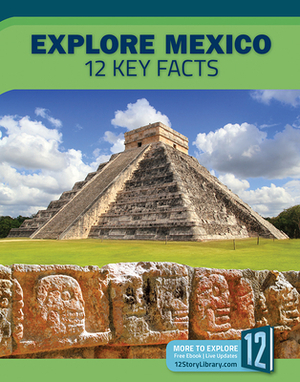 Explore Mexico: 12 Key Facts by Patricia Hutchison