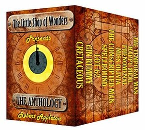 The Little Shop of Wonders: The Complete Anthology by Robert Appleton