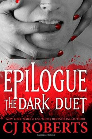 Epilogue - The Dark Duet: Platinum Edition by CJ Roberts