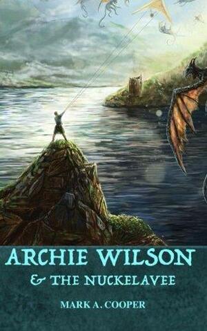 Archie Wilson & The Nuckelavee by Mark A. Cooper