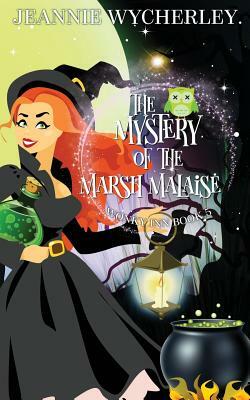 The Mystery of the Marsh Malaise: Wonky Inn Book 5 by Jeannie Wycherley