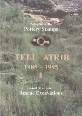 Tell Atrib I, 1985-1995: Pottery Stamps, Rescue Excavations by Zofia Sztetyllo, Karol Mysliwiec