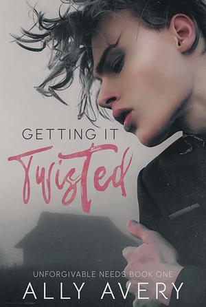 Getting It Twisted by Ally Avery