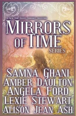 Mirrors of Time by Amber Daulton, Angela Ford, Lexie Stewart
