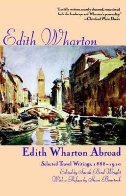 Edith Wharton Abroad: Selected Travel Writings, 1888-1920 by Edith Wharton