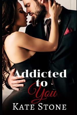 Addicted to You by Kate Stone