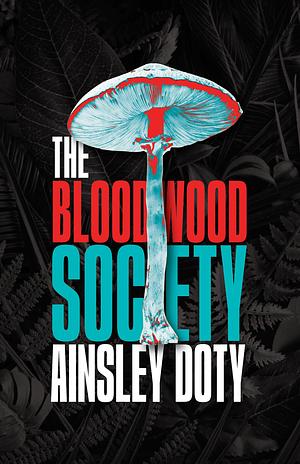 The Bloodwood Society  by Ainsley Doty