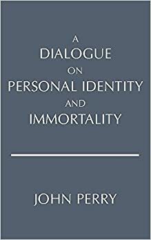 A Dialogue on Personal Identity and Immortality by John R. Perry