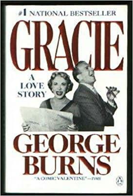 Gracie: A Love Story by George Burns