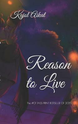 Reason to Live by Kajol Aikat