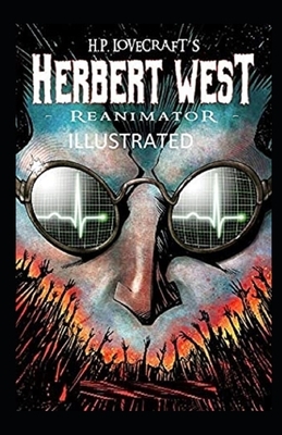 Herbert West: Reanimator Illustrated by H.P. Lovecraft