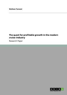 The quest for profitable growth in the modern cruise industry by Stefano Turconi