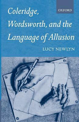 Coleridge, Wordsworth and the Language of Allusion by Lucy Newlyn