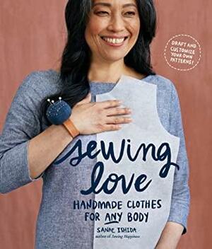 Sewing Love: Handmade Clothes for Any Body by Sanae Ishida