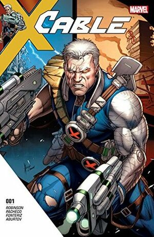 Cable (2017-) #1 by Ed Brisson, James Robinson, Carlos Pacheco, Lonnie Nadler, Robbie Thompson, Dale Keown, Zac Thompson