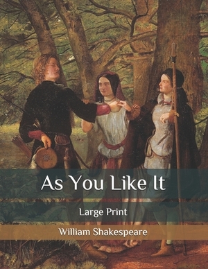 As You Like It: Large Print by William Shakespeare