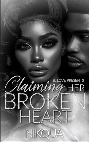 Claiming Her Broken Heart by Nikqua