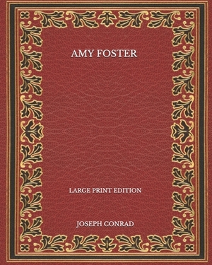 Amy Foster - Large Print Edition by Joseph Conrad