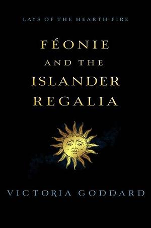 Féonie and the Islander Regalia by Victoria Goddard
