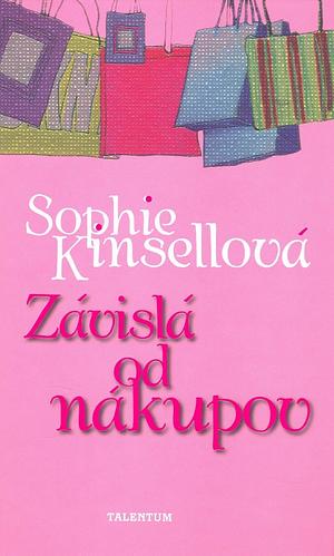 Závislá od nákupov by Sophie Kinsella