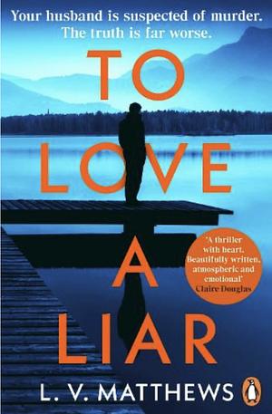 To Love A Liar by L.V. Matthews