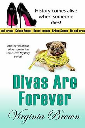 Divas Are Forever (The Dixie Divas Mystery Series Book 6) by Virginia Brown