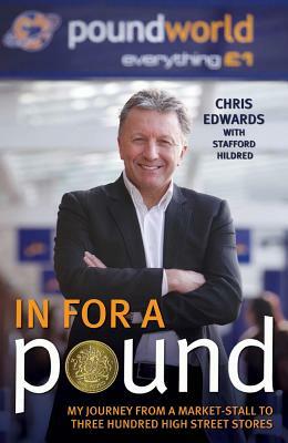 In for a Pound: My Journey from a Market-Stall to Three Hundred High Street Stores by Chris Edwards, Stafford Hildred