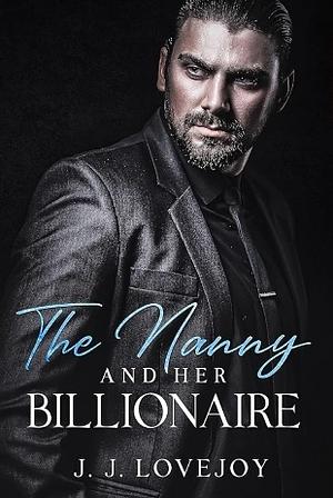 The Nanny and Her Billionaire  by J.J. Lovejoy