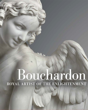 Bouchardon: Royal Artist of the Enlightenment by Guilhem Scherf, Anne-Lise Desmas, Edouard Kopp