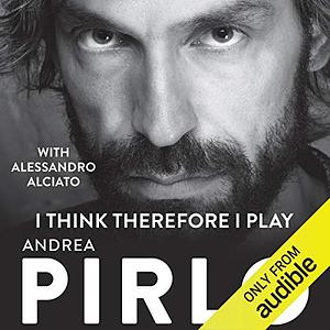 I Think, Therefore I Play by Alessandro Alciato, Andrea Pirlo