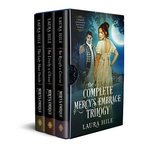 The Complete Mercy's Embrace Trilogy: An Austen-Inspired Sweet Regency Boxed Set by Laura Hile, Laura Hile