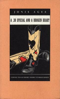 A .38 Special and a Broken Heart by Jonis Agee