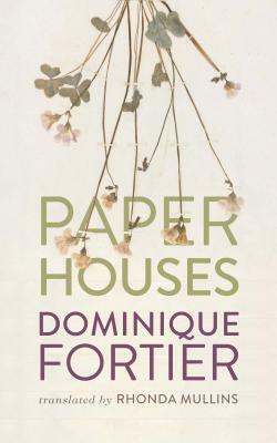Paper Houses by Dominique Fortier