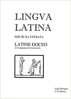 Latine Doceo: A Companion for Instructors by Christopher G. Brown