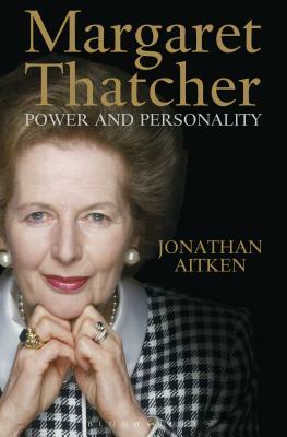Margaret Thatcher: Power and Personality by Jonathan Aitken