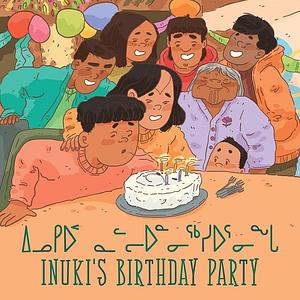 Inuki's Birthday Party: Bilingual Inuktitut and English Edition by Aviaq Johnston