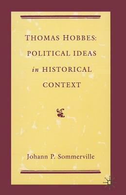 Thomas Hobbes: Political Ideas in Historical Context by Johann P. Sommerville
