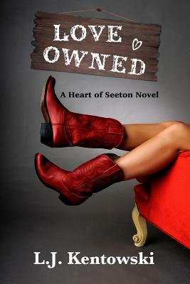 Love Owned: A Heart Of Seeton Novel by L. J. Kentowski