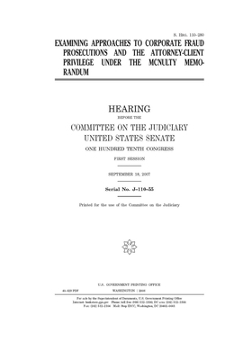 Examining approaches to corporate fraud prosecutions and the attorney-client privilege under the McNulty memorandum by United States Congress, United States Senate, Committee on the Judiciary (senate)