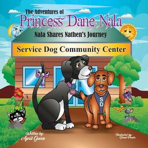 The Adventures of Princess Dane Nala: Nala shares Nathen's Journey by April Green