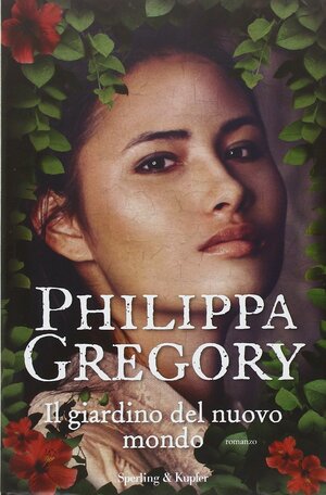 Il giardino del nuovo mondo by Philippa Gregory