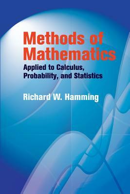 Methods of Mathematics Applied to Calculus, Probability, and Statistics by R. W. Hamming