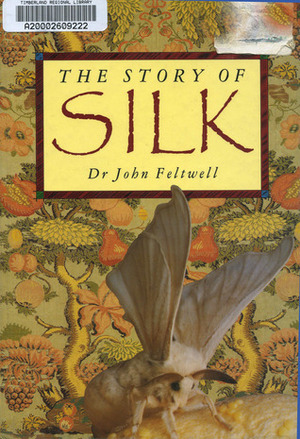 The Story of Silk by John Feltwell