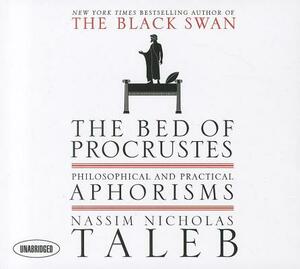 The Bed of Procrustes: Philosophical and Practical Aphorisms by Nassim Nicholas Taleb