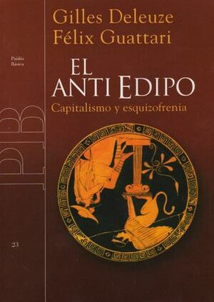 El Anti Edipo: Capitalismo y Esquizofrenia by Gilles Deleuze