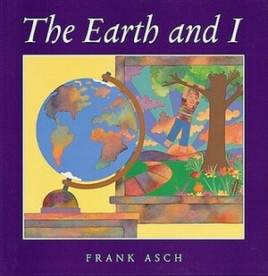 The Earth and I by Frank Asch