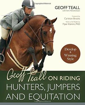 Geoff Teall on Riding Hunters, Jumpers and Equitation: Develop a Winning Style by Ami Hendrickson, George Morris, Geoff Teall