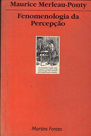 Fenomenologia da percepção by Maurice Merleau-Ponty