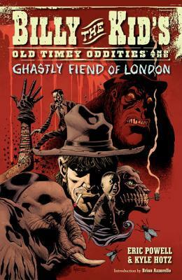 Billy the Kid's Old Timey Oddities and The Ghastly Fiend of London by Kyle Hotz, Eric Powell