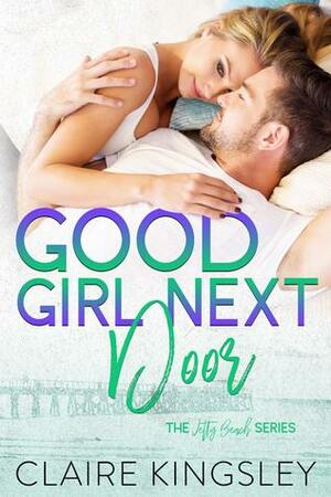 Good Girl Next Door by Claire Kingsley